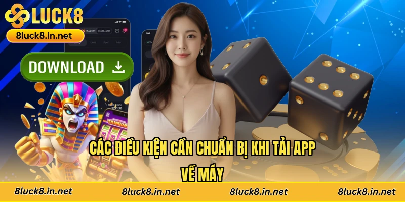 Các điều kiện cần chuẩn bị khi tải app về máy
