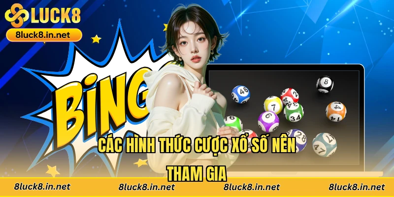 Các hình thức cược xổ số nên tham gia