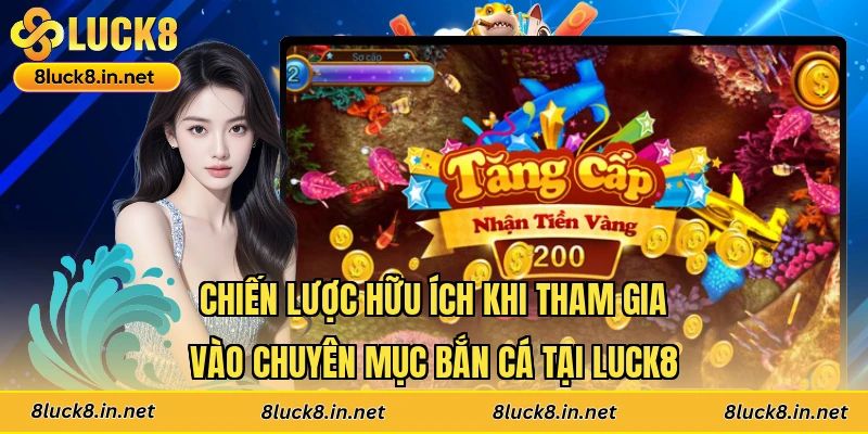 Chiến lược hữu ích khi tham gia vào chuyên mục bắn cá tại Luck8