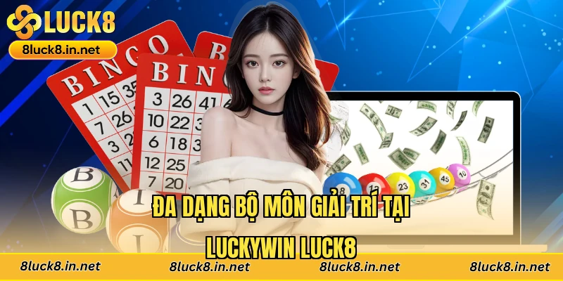 Đa dạng bộ môn giải trí tại Luckywin Luck8