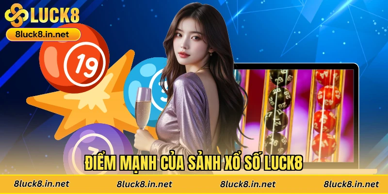 Điểm mạnh của sảnh xổ số Luck8