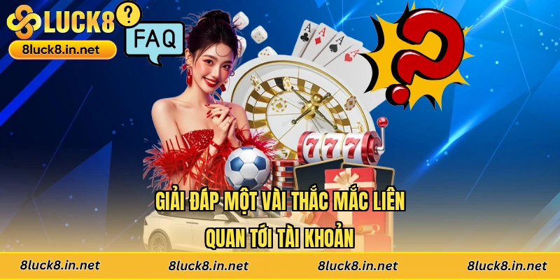 Giải đáp một vài thắc mắc liên quan tới tài khoản