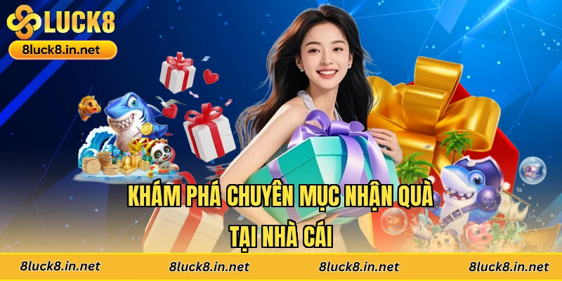 Khám phá chuyên mục nhận quà tại nhà cái