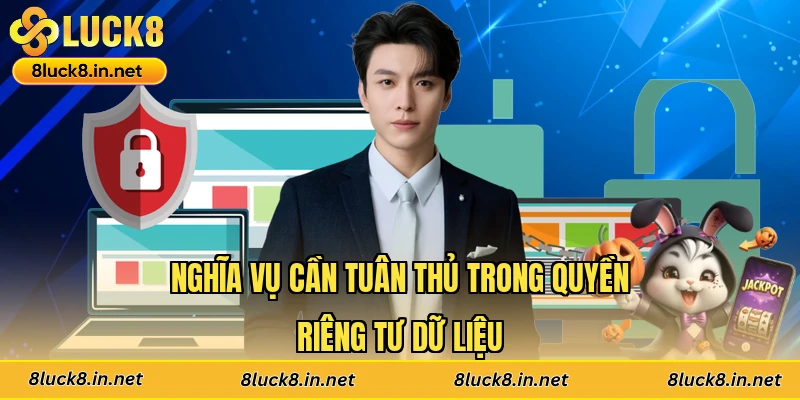 Nghĩa vụ cần tuân thủ trong quyền riêng tư dữ liệu