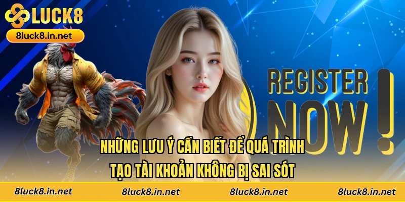 Những lưu ý cần biết để quá trình tạo tài khoản không bị sai sót