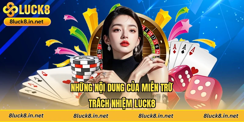 Những nội dung của miễn trừ trách nhiệm Luck8