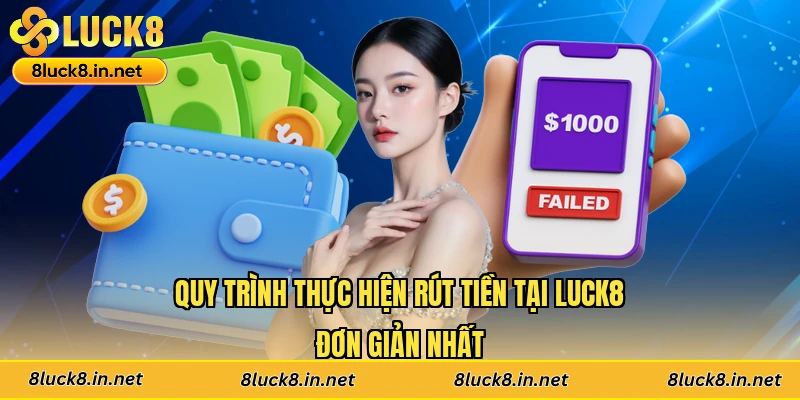 Quy trình thực hiện rút tiền tại Luck8 đơn giản nhất